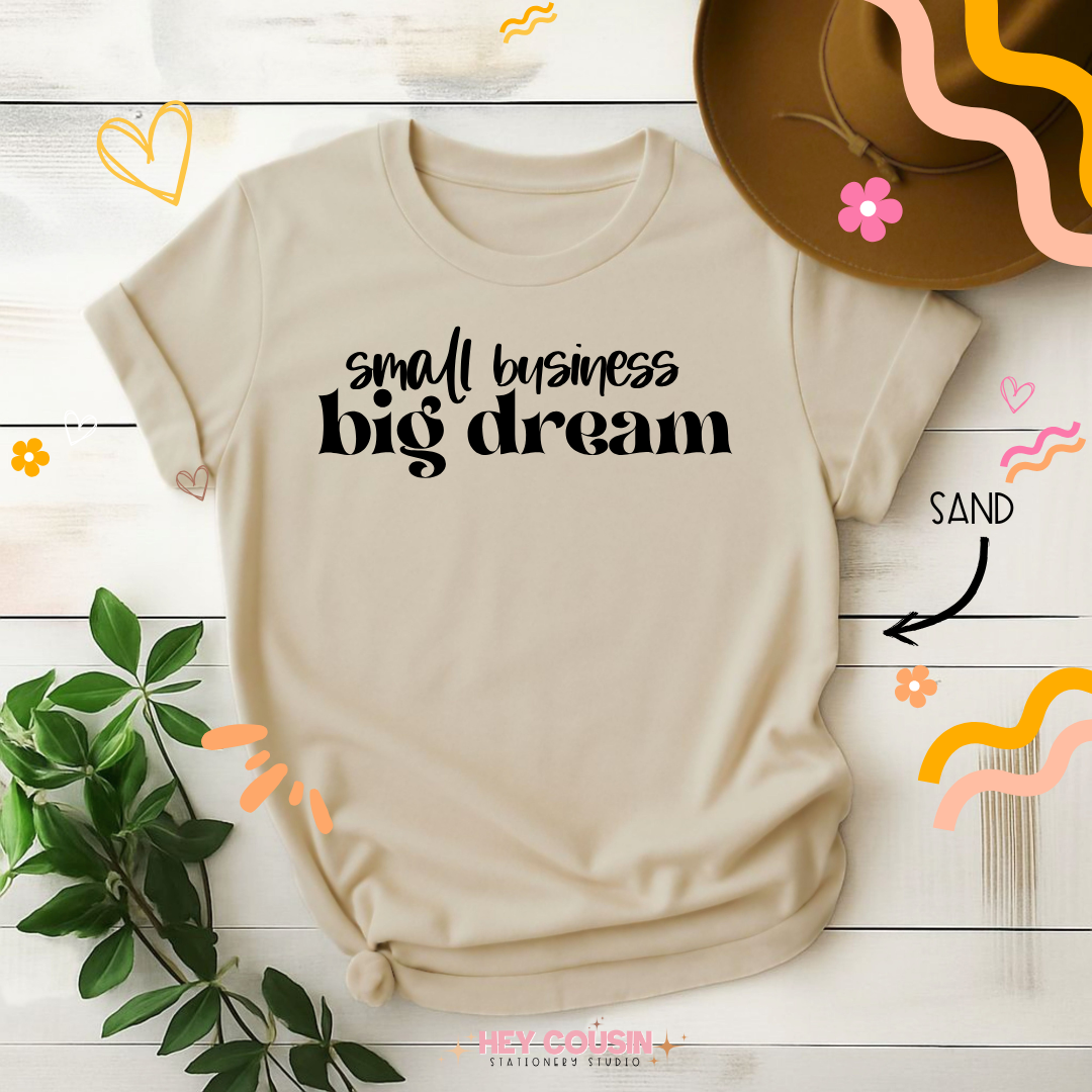 Small Business Big Dream T-Shirt
